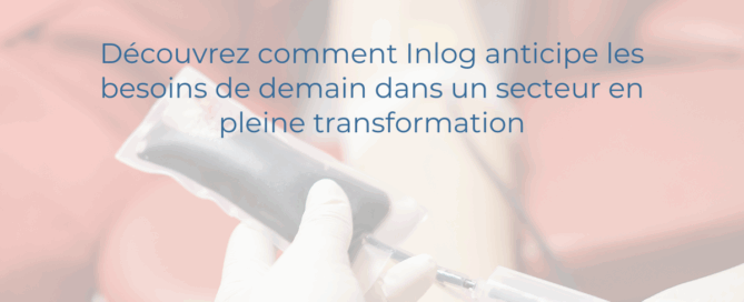 🚀 L’innovation au service de la médecine transfusionnelle : comment Inlog anticipe les besoins de demain !