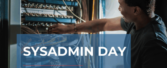 Celebrating SysAdmin Day — Our Unsung Digital Heroes