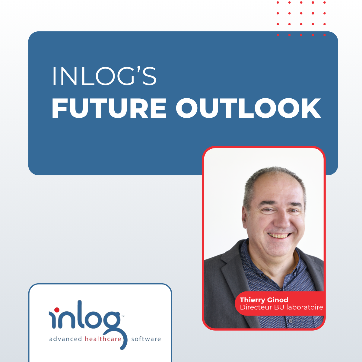 Photo by Thierry Ginod, Director of the LIS & QMS Business Unit at Inlog