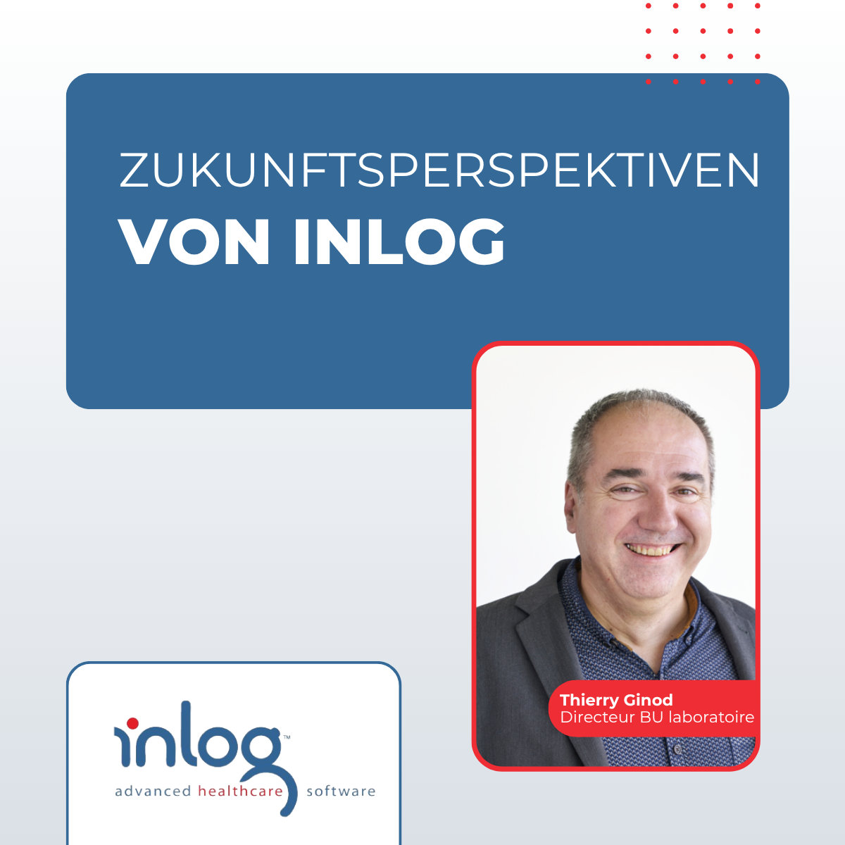 Foto von Thierry Ginod, Leiter der Geschäftseinheit LIS & QMS bei Inlog
