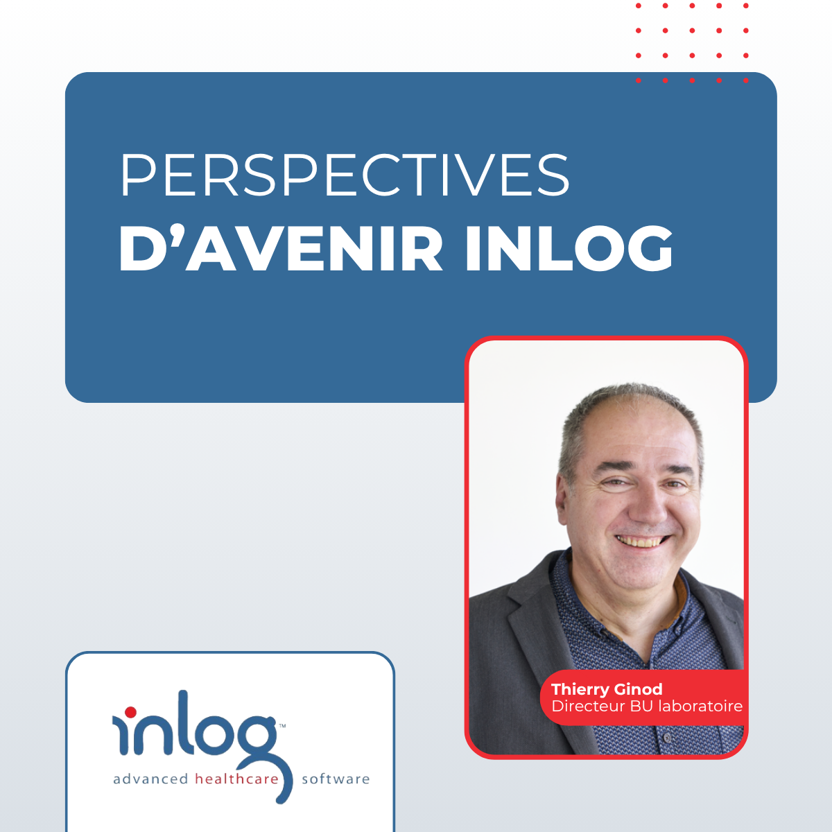 Photo de Thierry Ginod, Directeur BU LIS & QMS d'Inlog