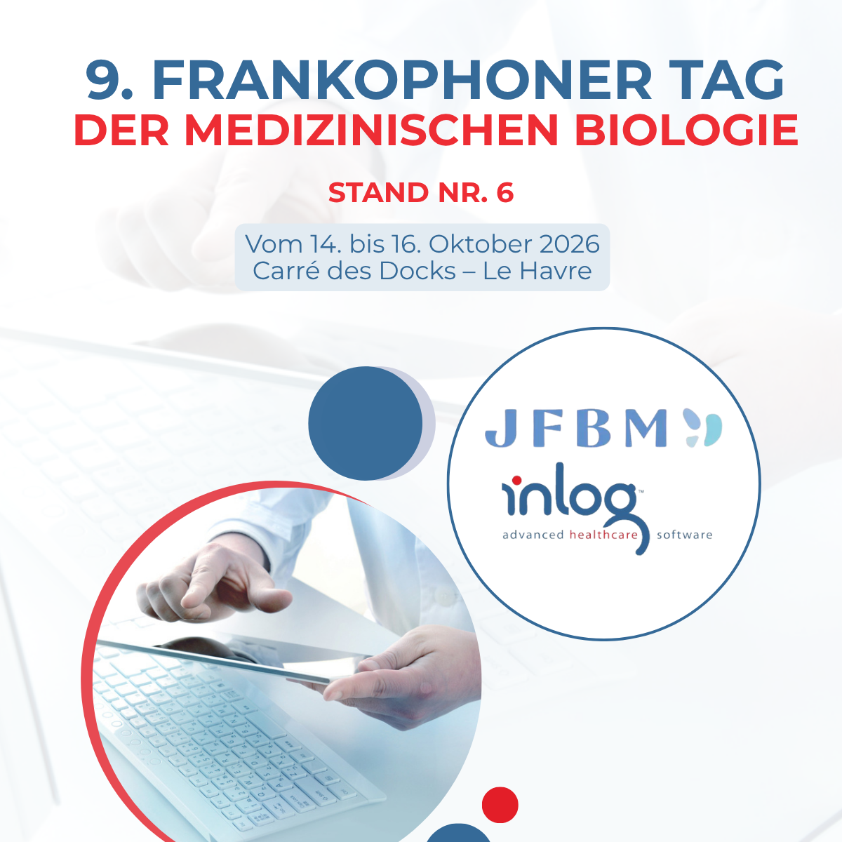 Werbeplakat für die 9. Französische Fachtagung für Medizinische Biologie (JFBM). Das Motiv weist auf die Teilnahme von Inlog am Stand Nr. 6 während der Veranstaltung vom 14. bis 16. Oktober 2026 im Carré des Docks in Le Havre hin. Das Design verwendet die Farben Blau und Rot, zeigt die Logos von JFBM und Inlog in einem Kreis auf der rechten Seite sowie ein Bild einer Person, die ein Tablet über einer Computertastatur nutzt, in einem Umfeld der medizinischen Informatik bzw. Gesundheitstechnologie